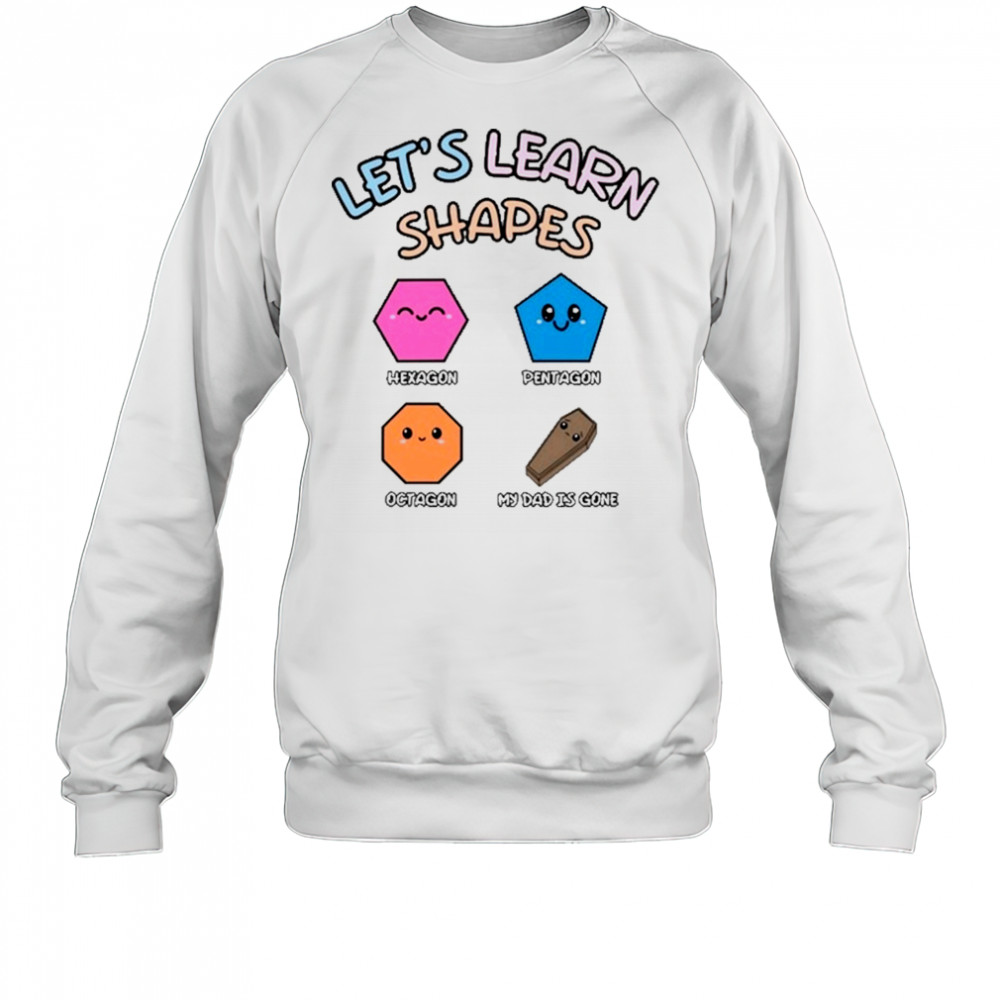 Double Cross Clothing Co Let’s Learn Shapes Dad T-Shirt Sweatshirt