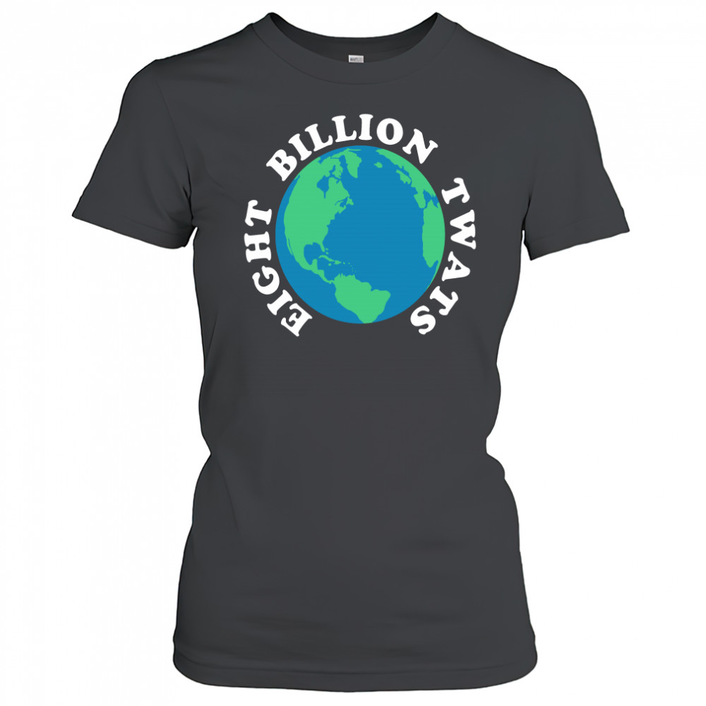 Earth eight billion twats shirt Women's T-shirt