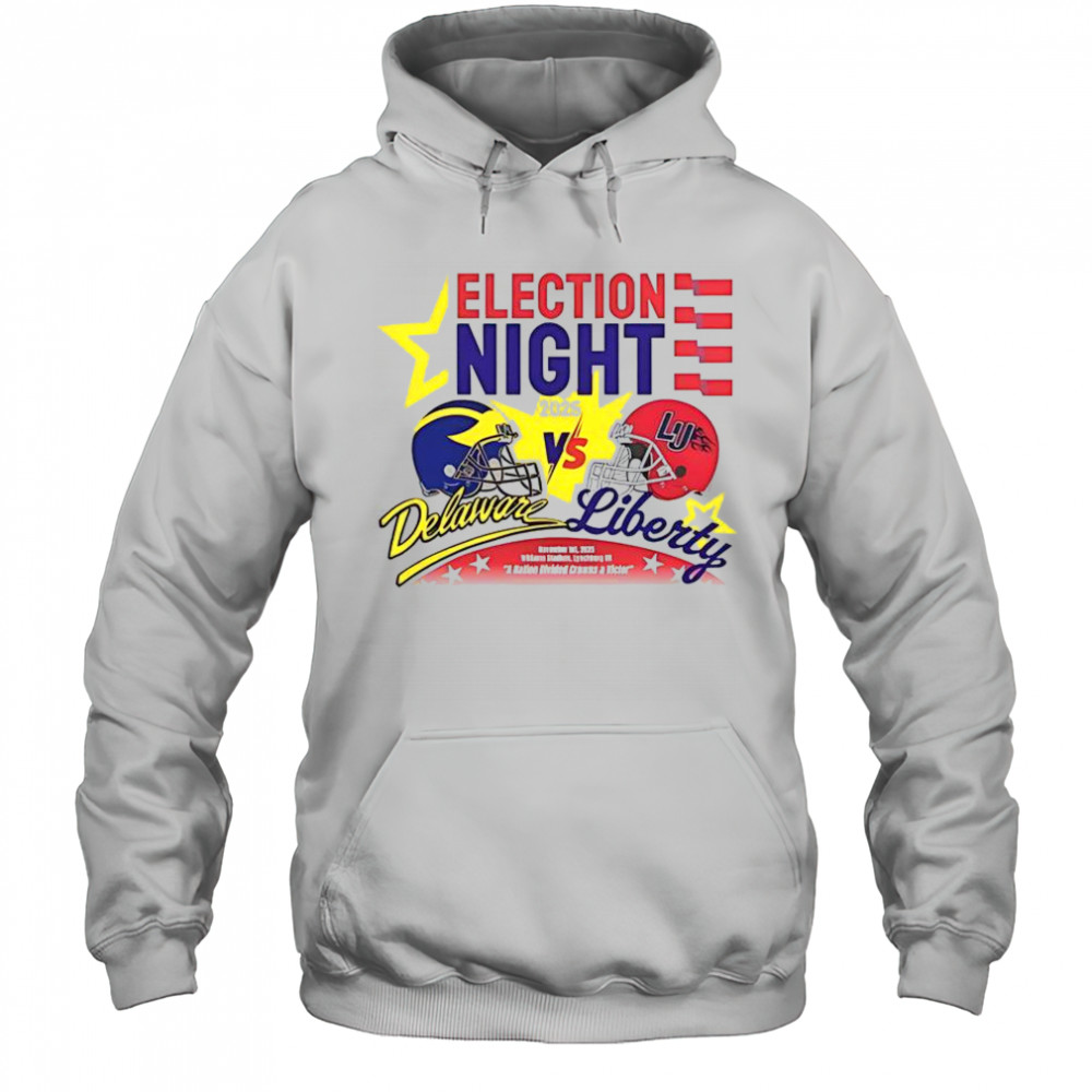 Election Night Delaware Fightin Blue Hens Vs Liberty Flames 2025 T-Shirt Hoodie