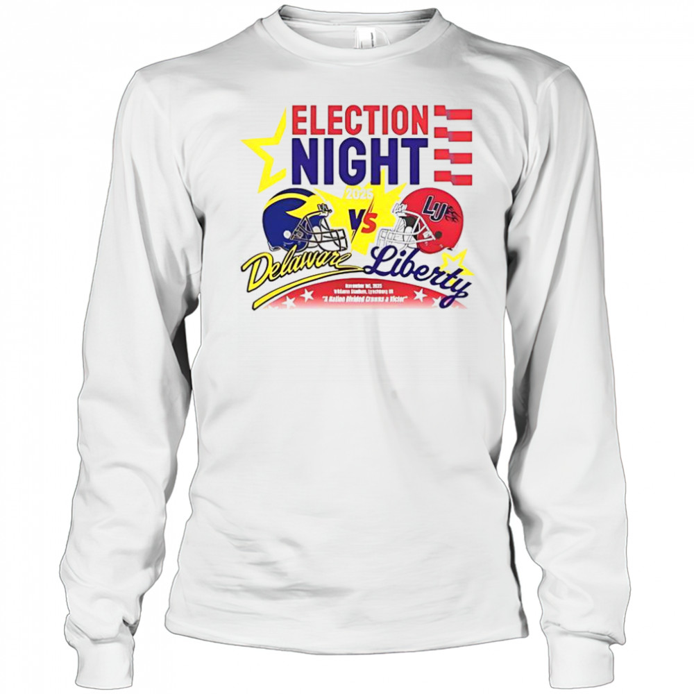 Election Night Delaware Fightin Blue Hens Vs Liberty Flames 2025 T-Shirt Long Sleeved