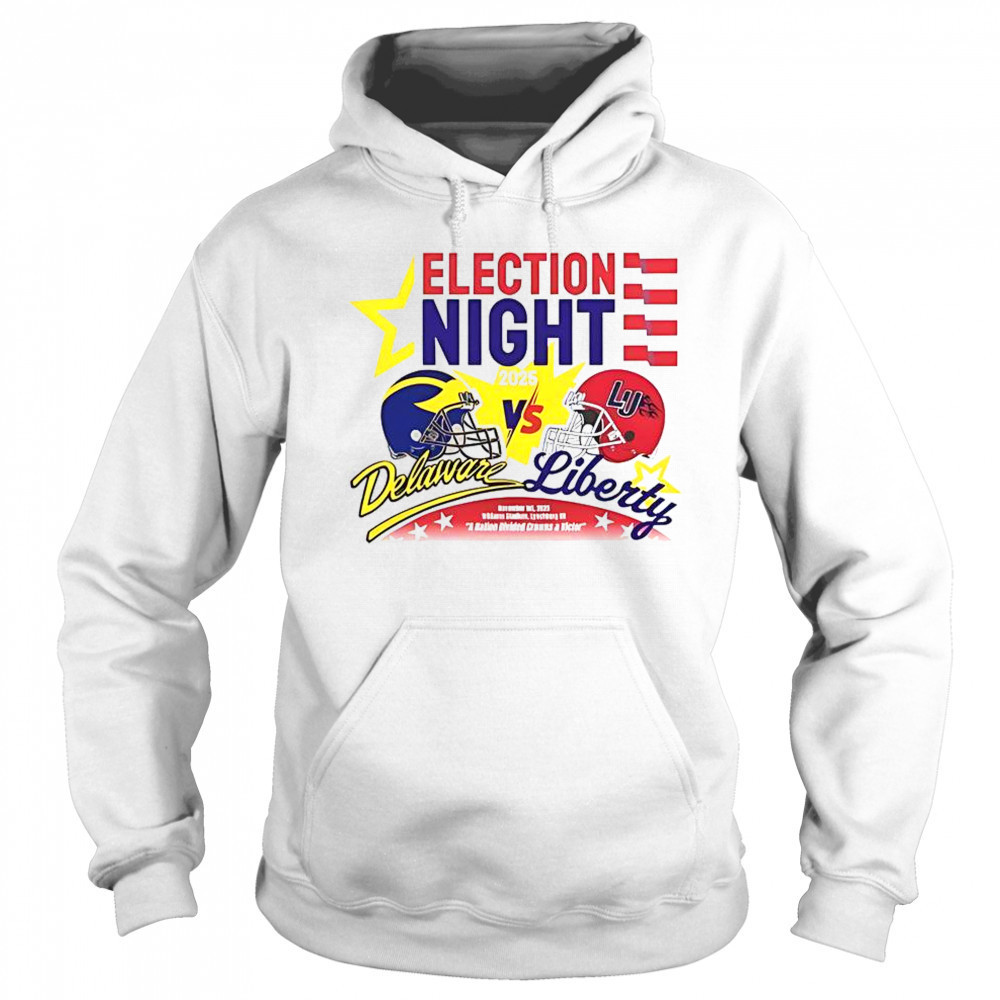 Election Night Delaware Fightin Blue Hens Vs Liberty Flames 2025 T-Shirt Sweatshirt