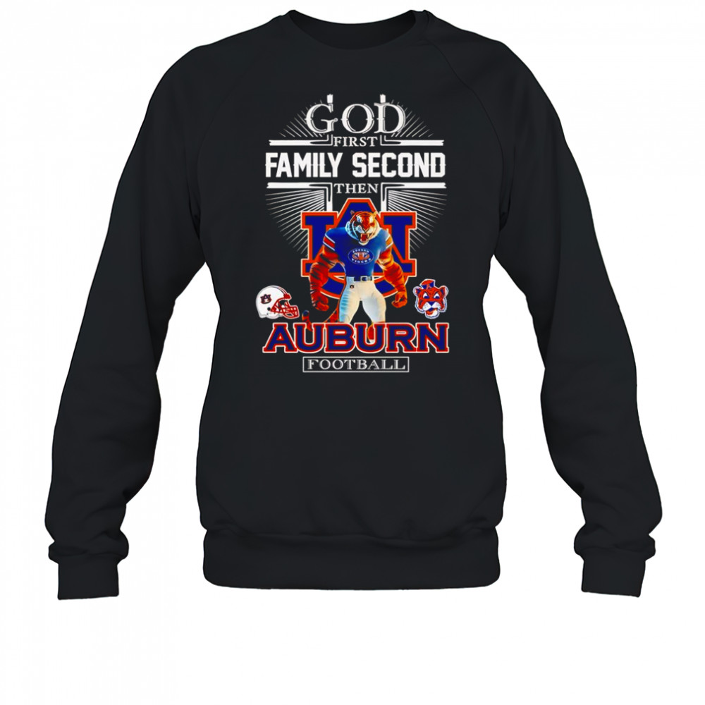 God first family second then Auburn football mascot shirt Sweatshirt