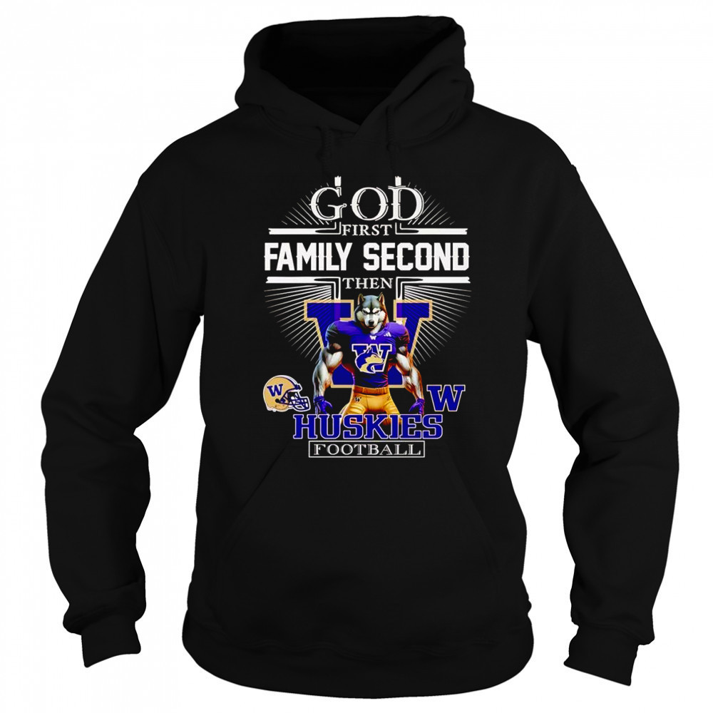 God first family second then Huskies football mascot shirt Sweatshirt