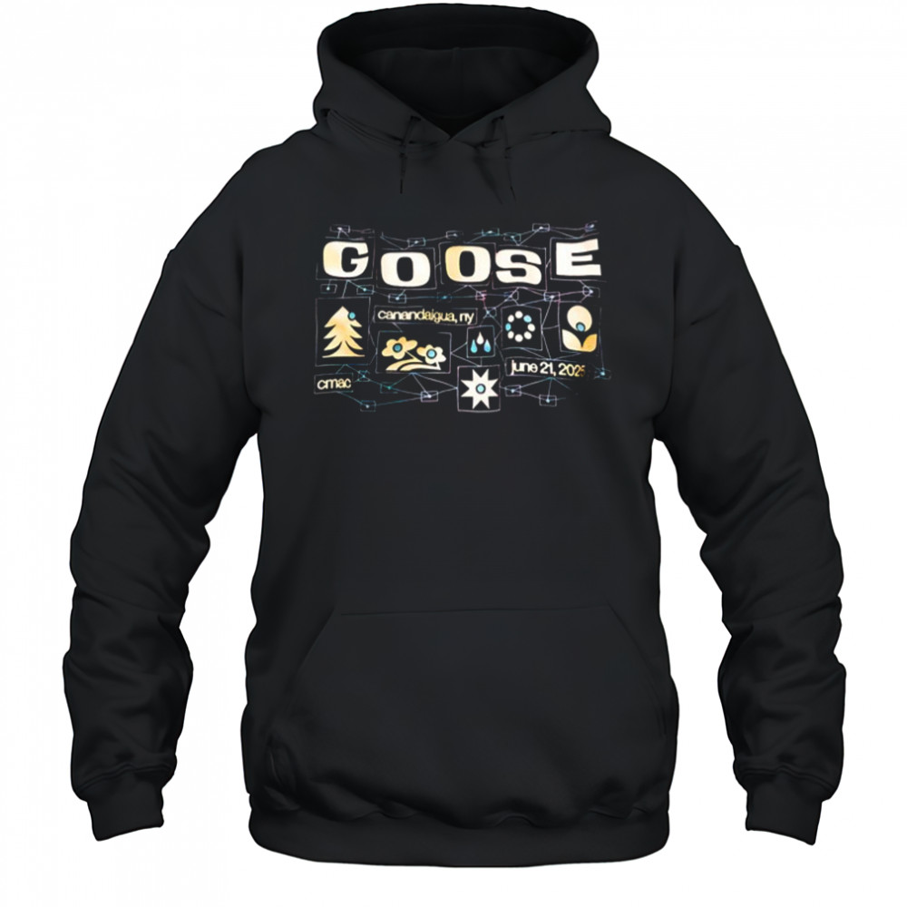 Goose CMAC Canandaigua NY Jun 21 2025 T-Shirt Hoodie
