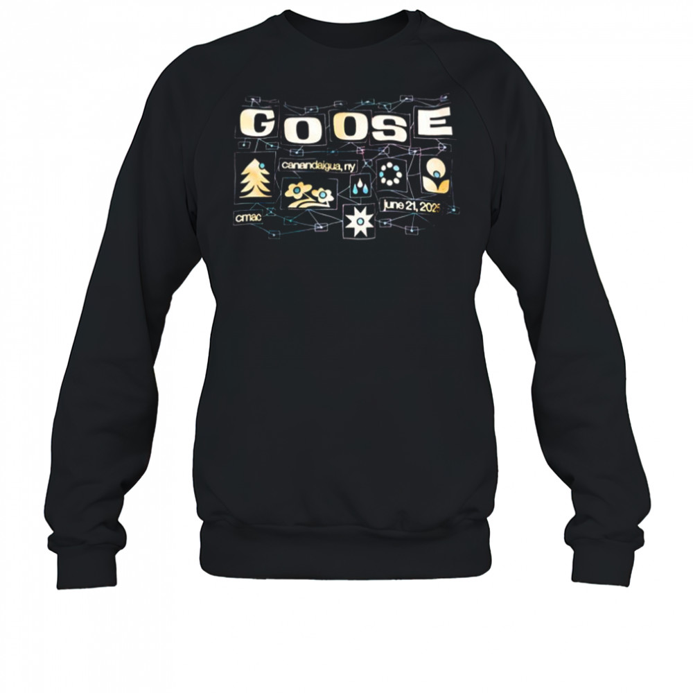 Goose CMAC Canandaigua NY Jun 21 2025 T-Shirt Sweatshirt