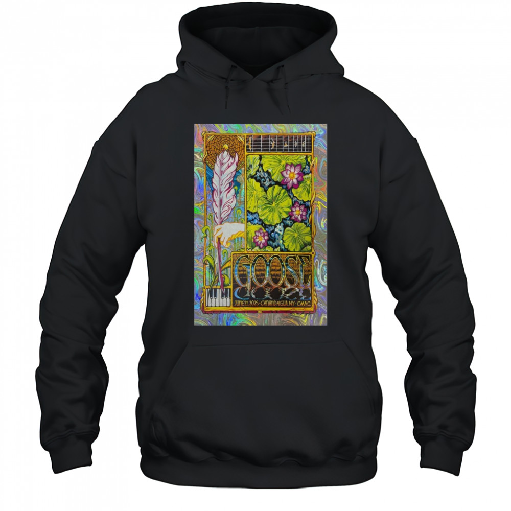 Goose June 21 2025 Canandaigua NY Poster CMAC T-Shirt Hoodie