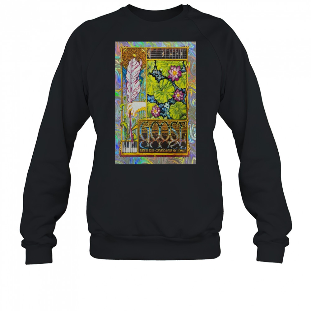 Goose June 21 2025 Canandaigua NY Poster CMAC T-Shirt Sweatshirt