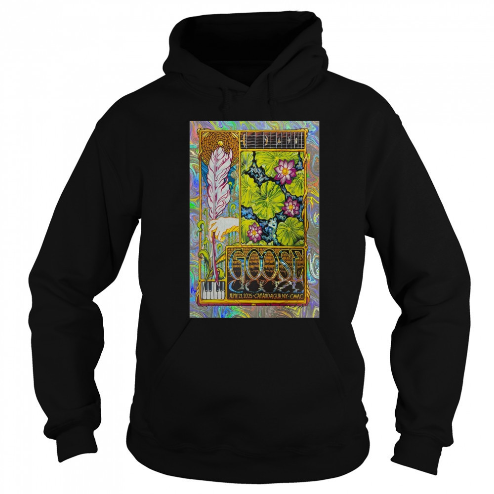 Goose June 21 2025 Canandaigua NY Poster CMAC T-Shirt Sweatshirt