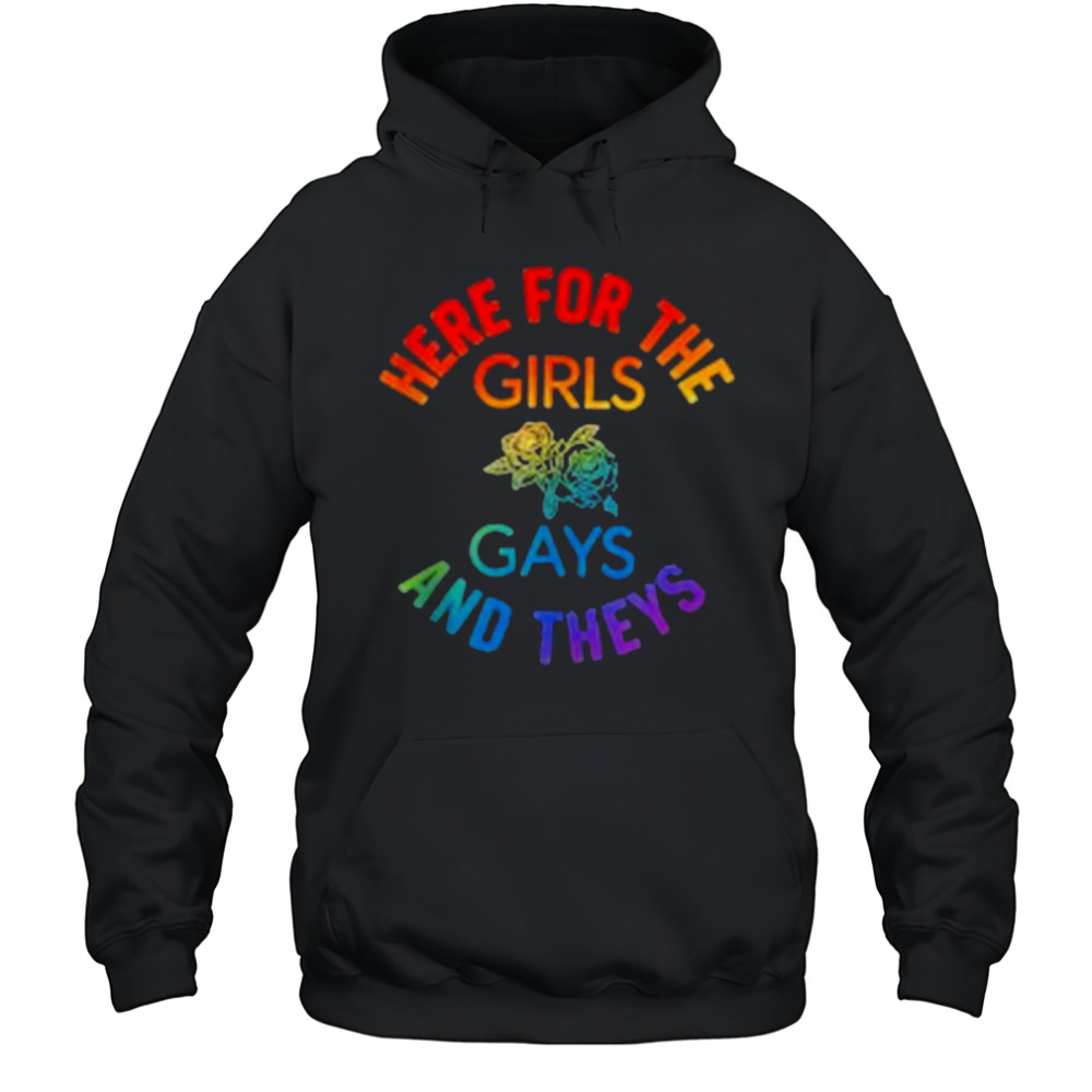 Here for the Girls Gays and Theys Queera LGBT Ally Protest T-Shirt Hoodie
