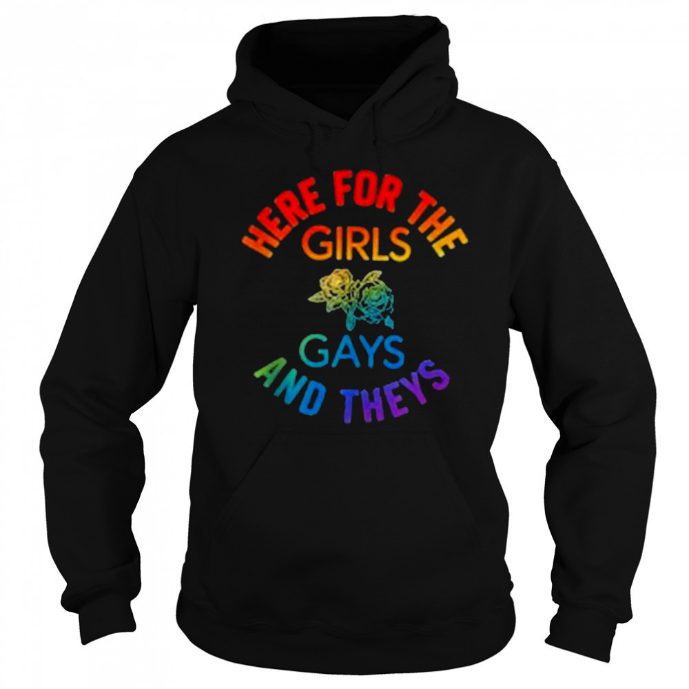 Here for the Girls Gays and Theys Queera LGBT Ally Protest T-Shirt Sweatshirt
