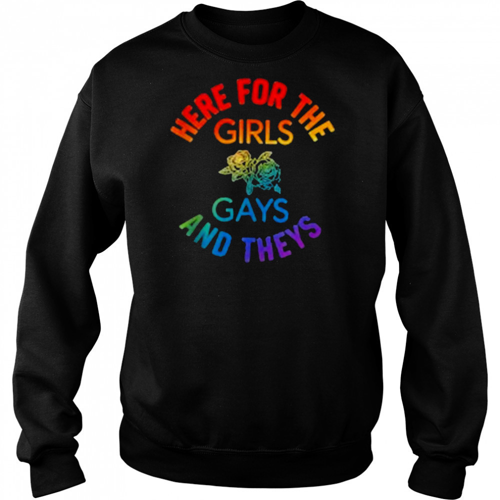 Here for the Girls Gays and Theys Queera LGBT Ally Protest T-Shirt Hoodie
