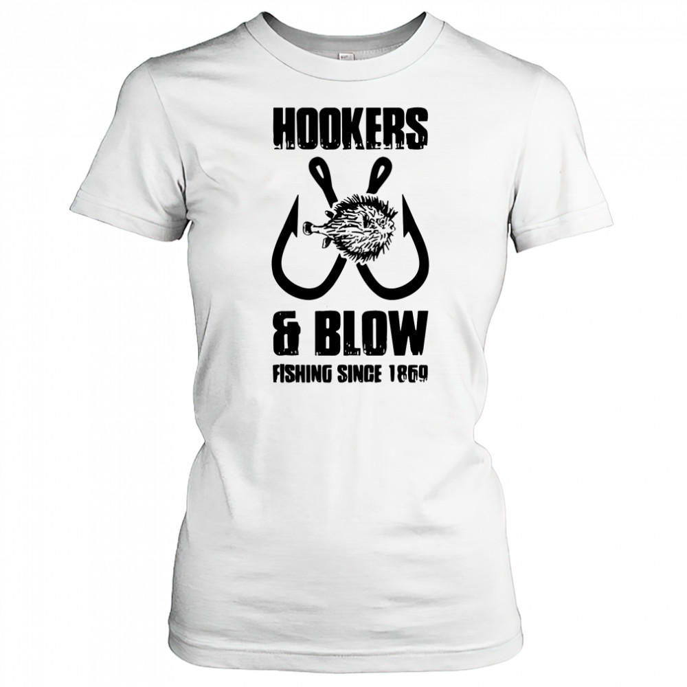 Hooker and blow fishing since 1869 T-Shirt Women's T-shirt
