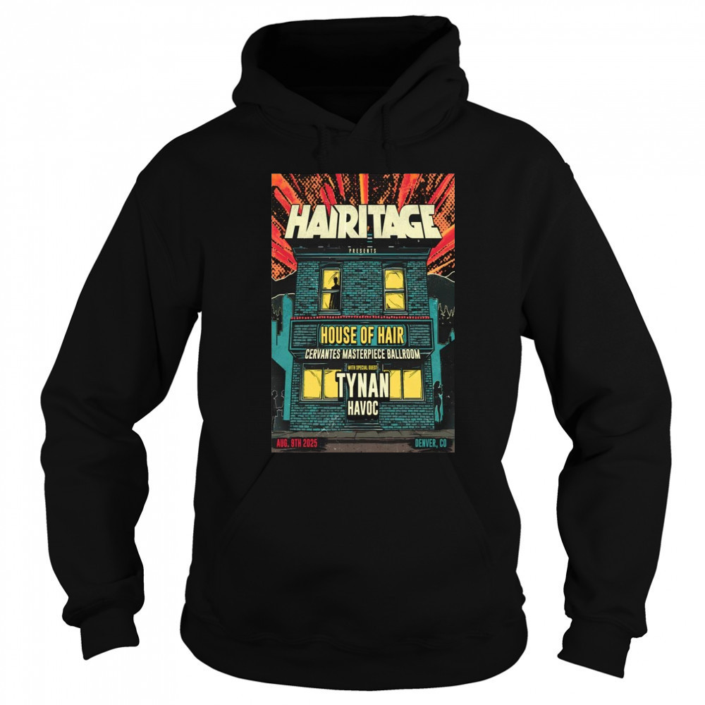 House Of Hair Aug 9 2025 Denver CO Poster T-Shirt Sweatshirt