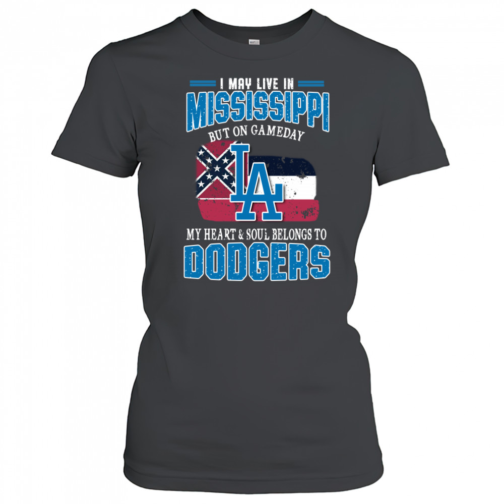 I May Live In Mississippi But On Gameday My Heart And Soul Belongs To Dodgers T-Shirt Women's T-shirt