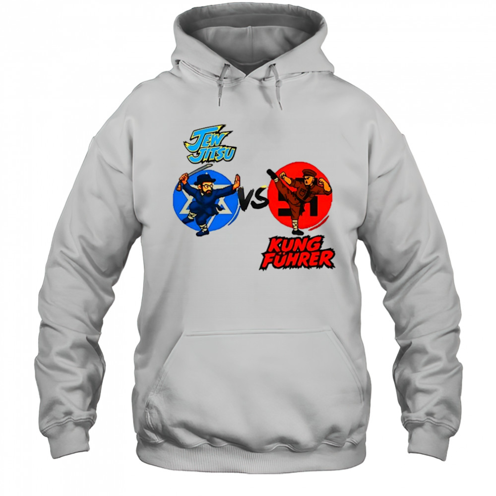 Jew Jitsu Vs Kung Fuhrer shirt Hoodie