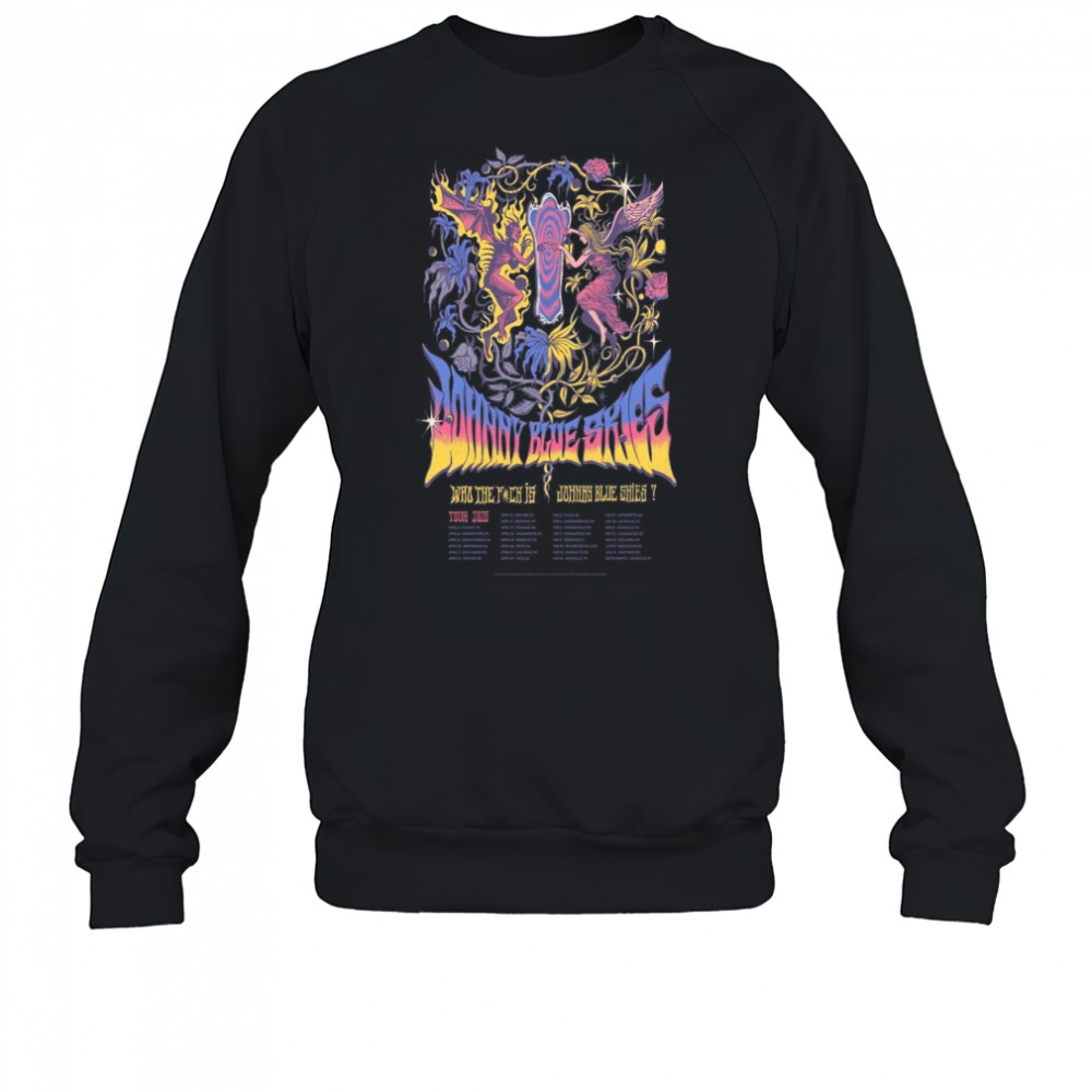 Johnny Blue Skies Who The Fuck Is Show 2025 Poster T-Shirt Sweatshirt