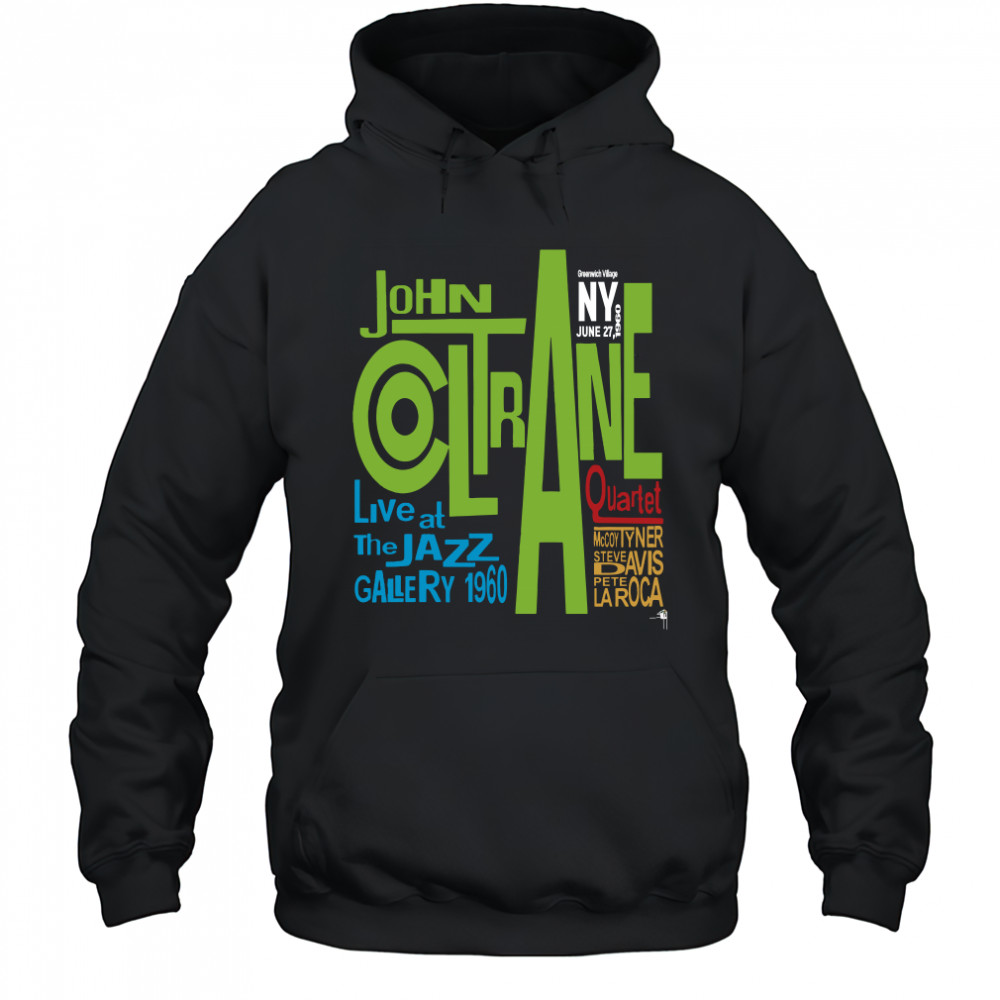Live At Jazz Gallery 1960 John Coltrane shirt Hoodie