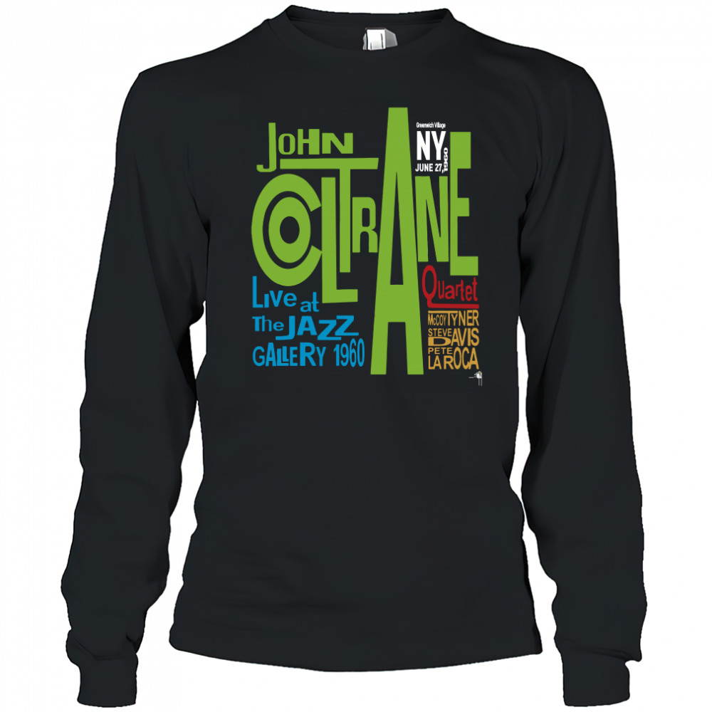 Live At Jazz Gallery 1960 John Coltrane shirt Long Sleeved