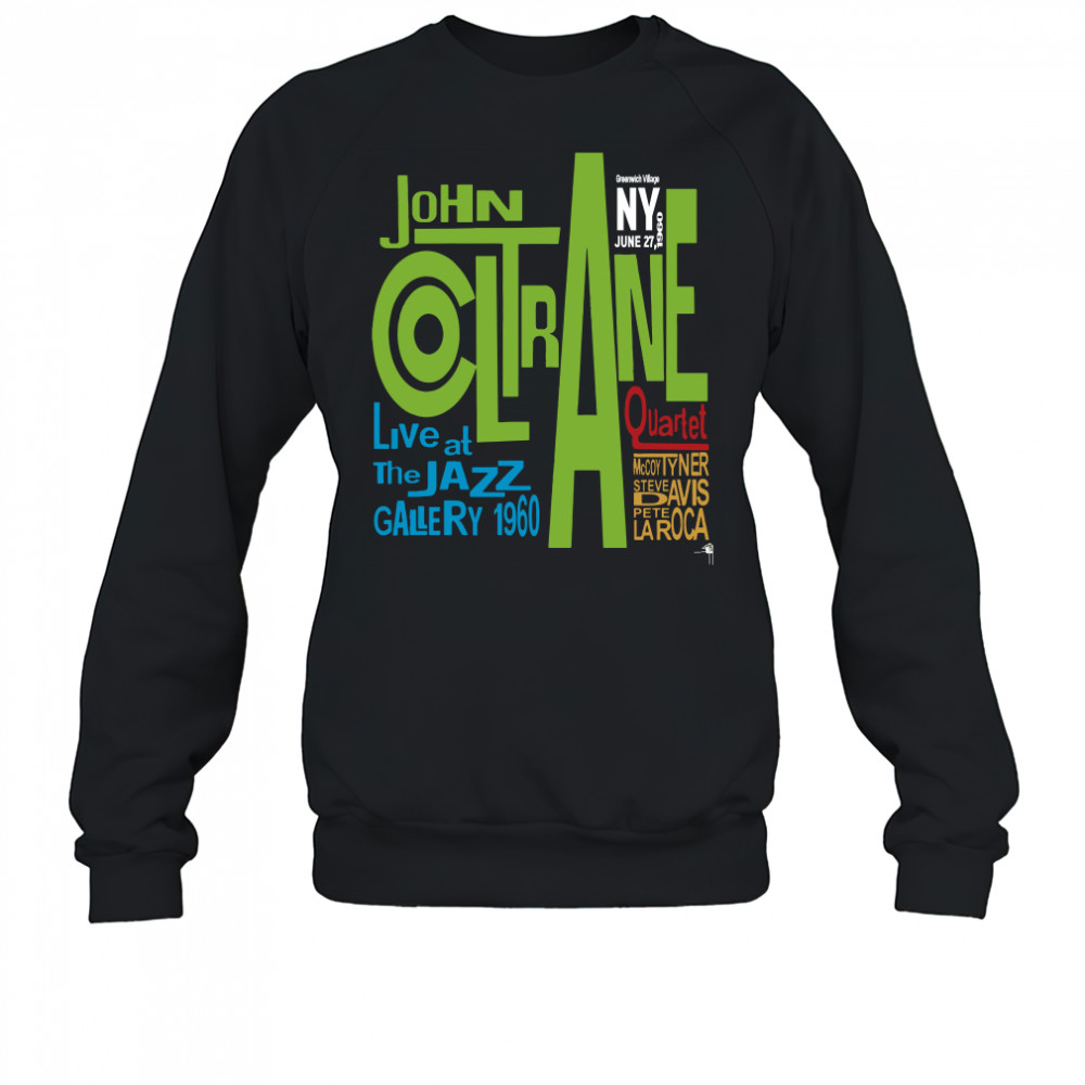 Live At Jazz Gallery 1960 John Coltrane shirt Sweatshirt