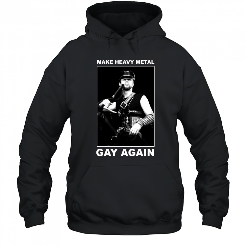 Make heavy metal gay again T-Shirt Hoodie