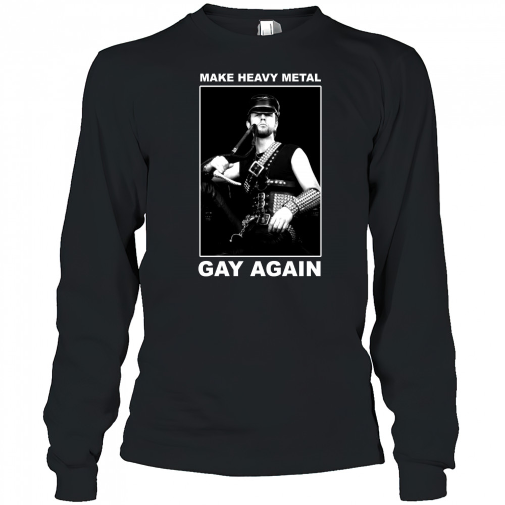 Make heavy metal gay again T-Shirt Long Sleeved