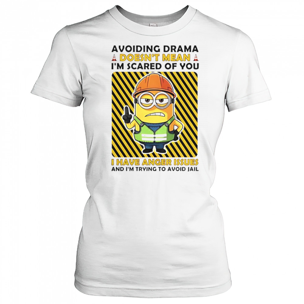 Minion Avoiding Drama Doesn’t Mean I’m Scared Of You I Have Anger Issues I’m Trying To Avoid Jail T-Shirt Women's T-shirt
