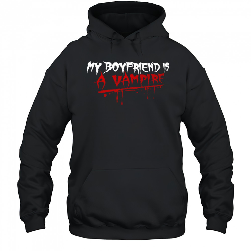 My boyfriend is a vampire shirt Hoodie