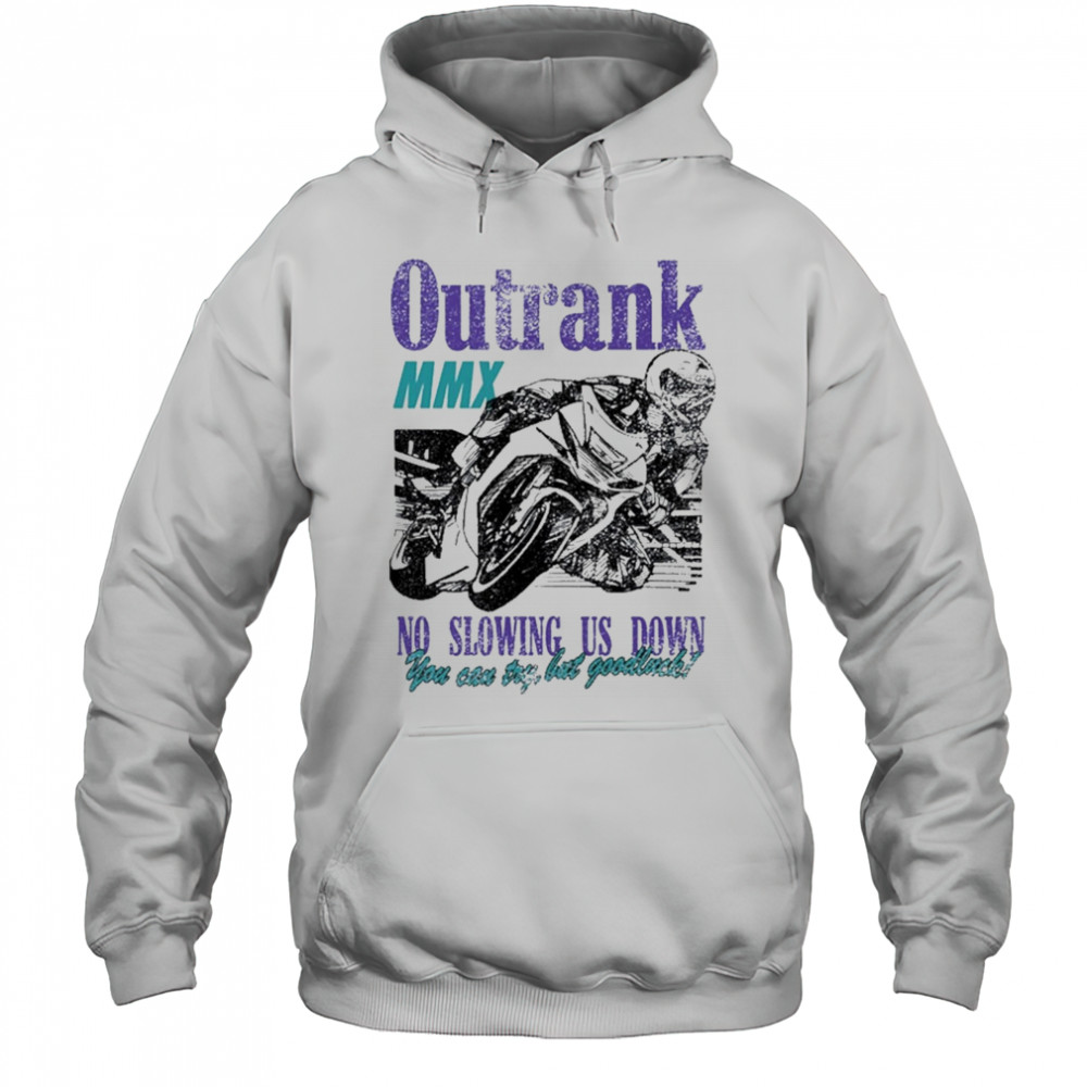 Outrank No Slowing Us Down Ultra Heavyweight T-Shirt Hoodie