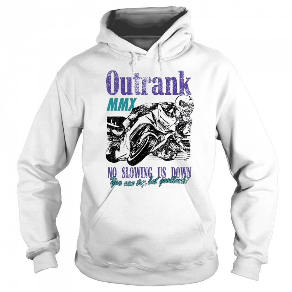 Outrank No Slowing Us Down Ultra Heavyweight T-Shirt Sweatshirt