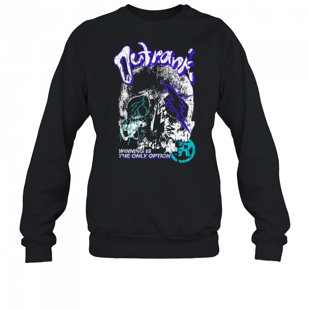 Outrank The Only Option T-Shirt Sweatshirt