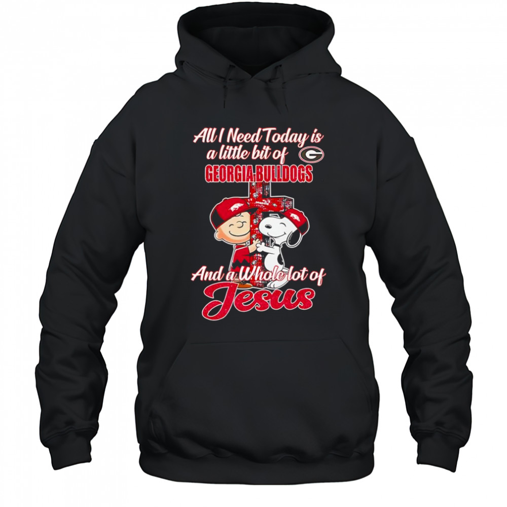 Peanuts all I need today is a little bit of Georgia Bulldogs and a whole lot of Jesus shirt Hoodie