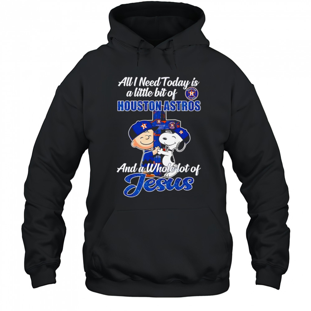 Peanuts all I need today is a little bit of Houston Astros and a whole lot of Jesus shirt Hoodie