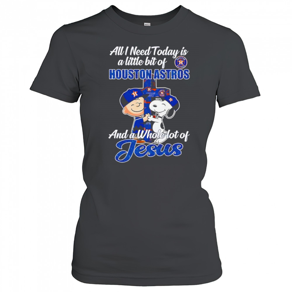 Peanuts all I need today is a little bit of Houston Astros and a whole lot of Jesus shirt Women's T-shirt