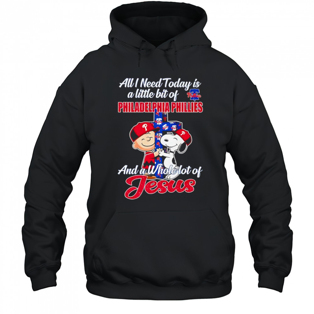 Peanuts all I need today is a little bit of Philadelphia Phillies and a whole lot of Jesus shirt Hoodie