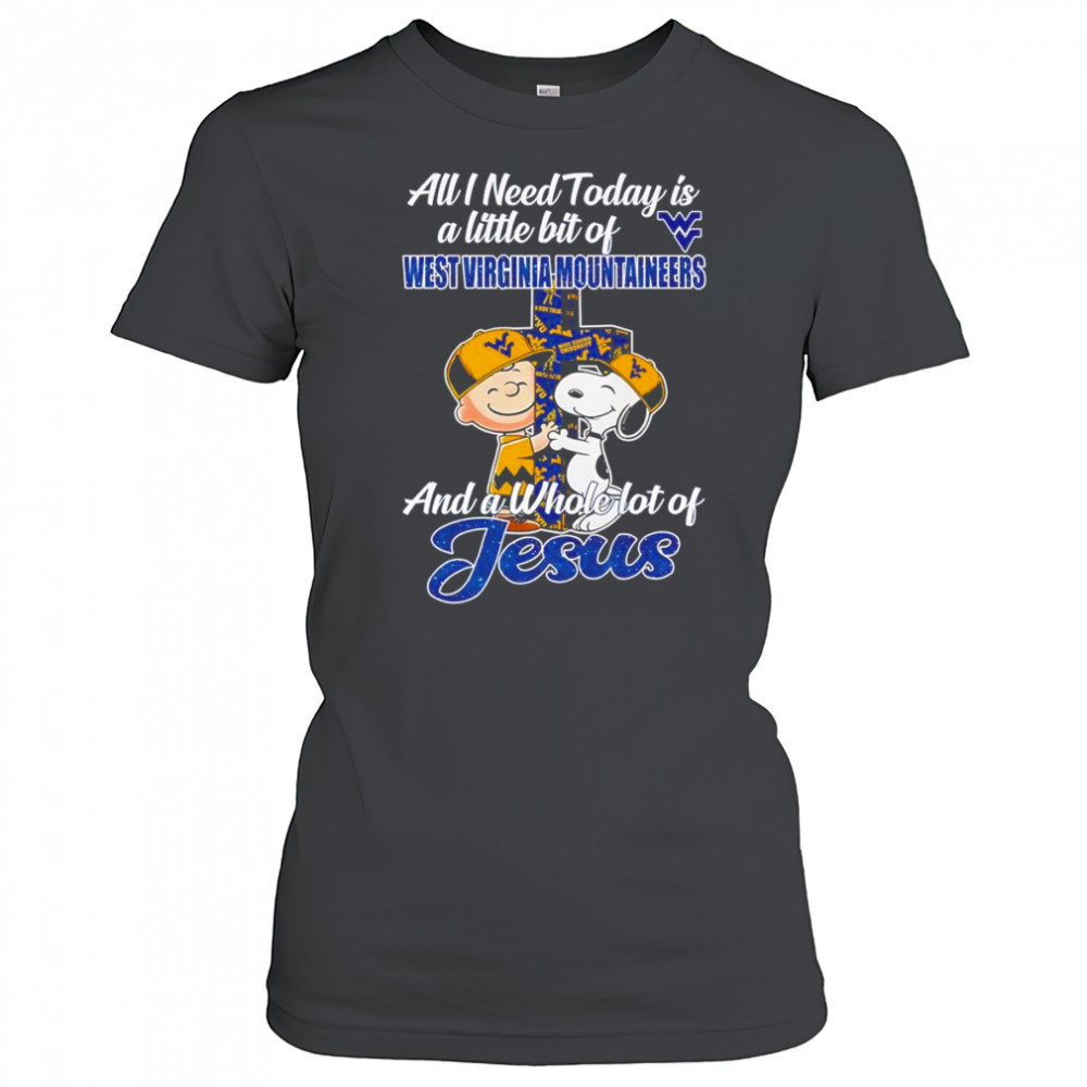 Peanuts all I need today is a little bit of West Virginia Mountaineers and a whole lot of Jesus shirt Women's T-shirt