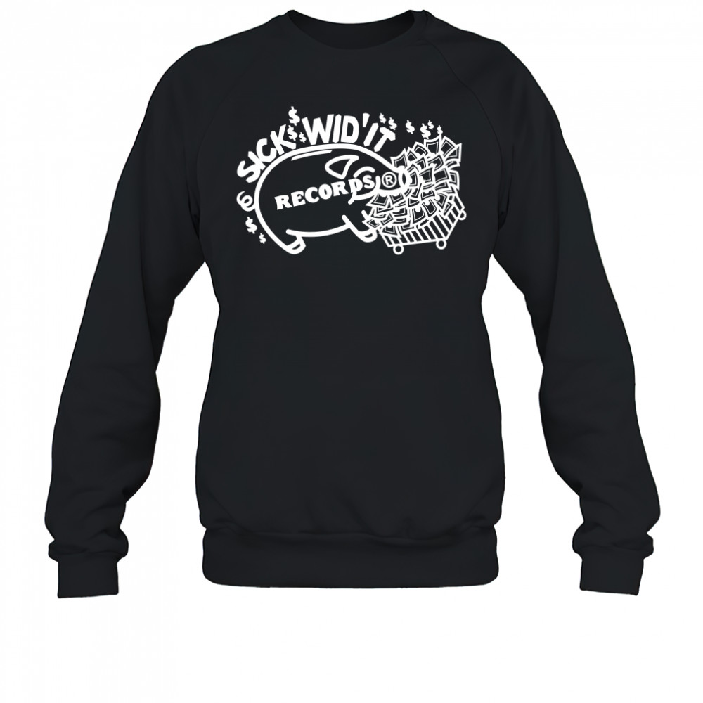 Pig Sick Wid’ It Records T-Shirt Sweatshirt