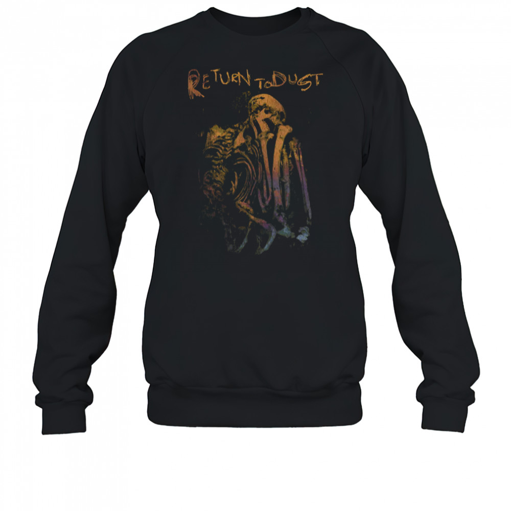 Return to Dust Skeleton T-Shirt Sweatshirt