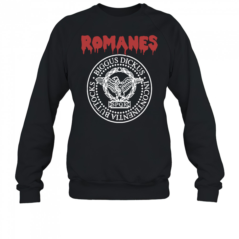 Romanes Biggus Dickus Incontinentia Buttocks SPQR shirt Sweatshirt
