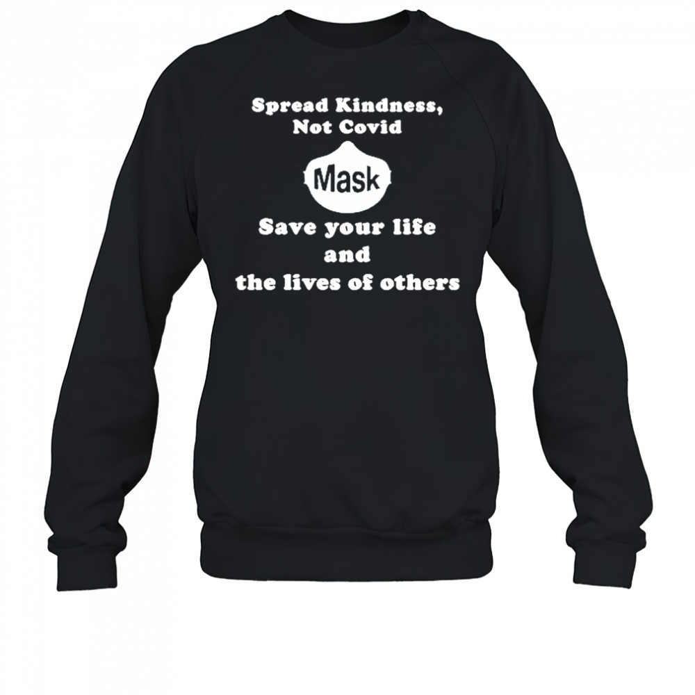 Scott Squires Spread Kindness Not Covid Mask Save Your Life And The Lives Of Others T-Shirt Sweatshirt