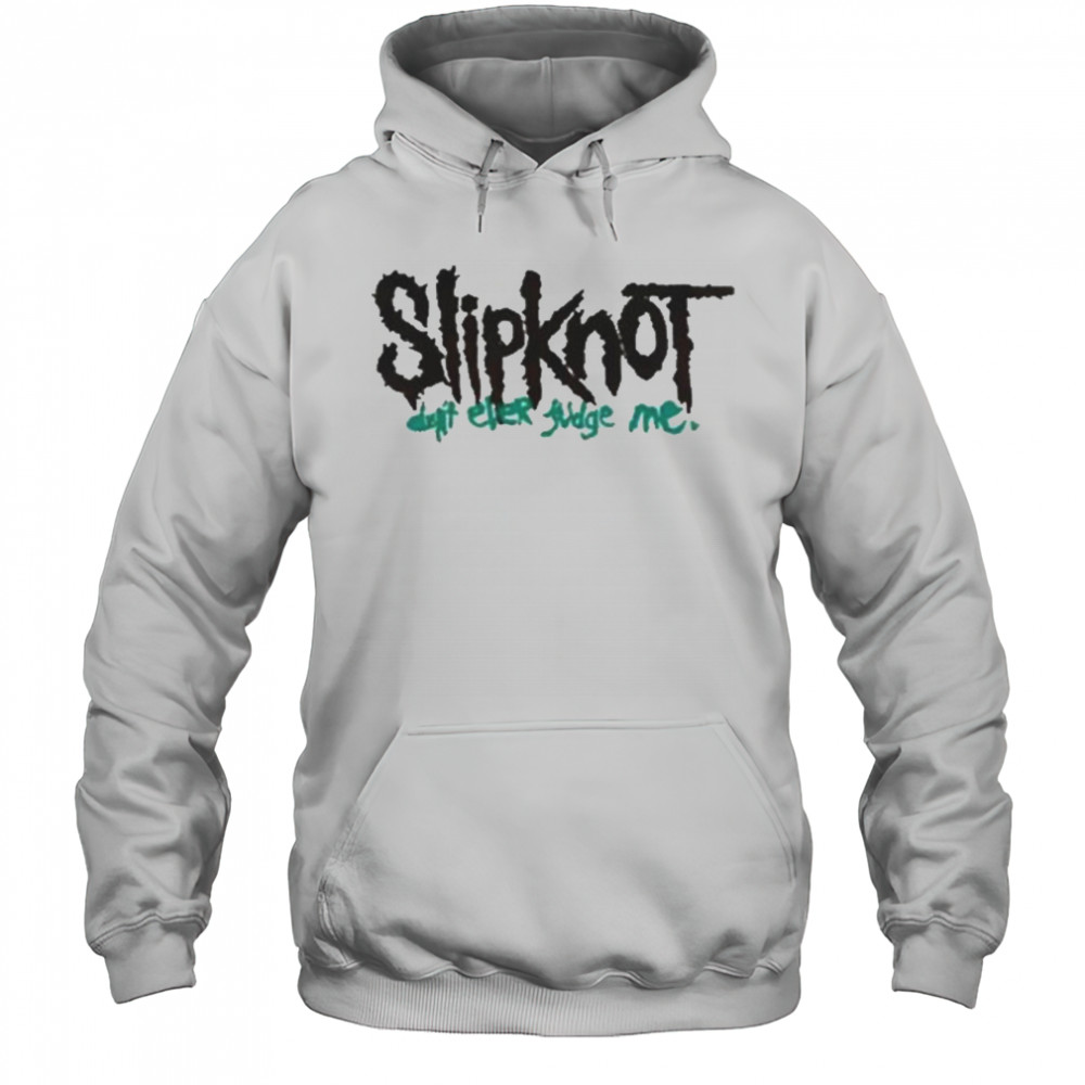 Slipknot Don’t Ever Judge Me New T-Shirt Hoodie