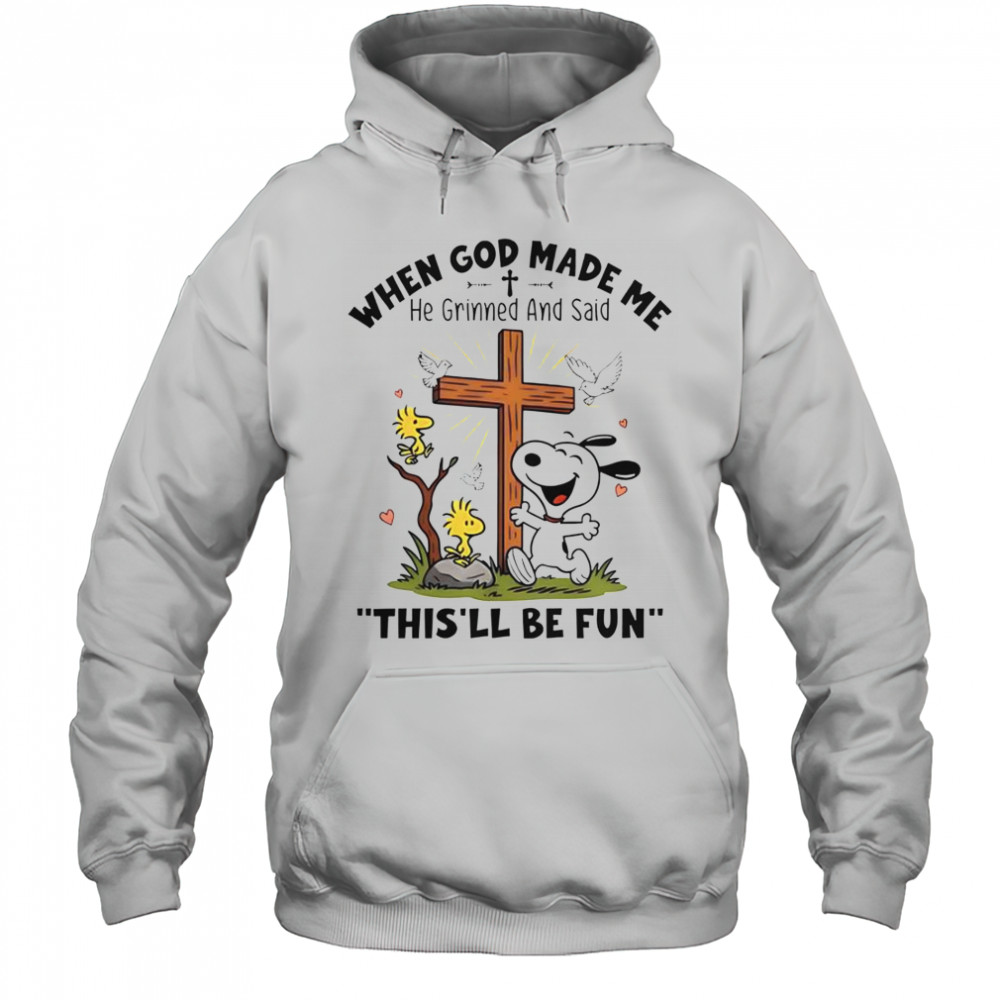 Snoopy When God Made Me He Grinned And Said This’ll Be Fun T-Shirt Hoodie