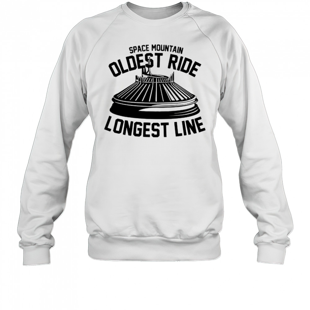 Space mountain oldest ride longest line shirt Sweatshirt