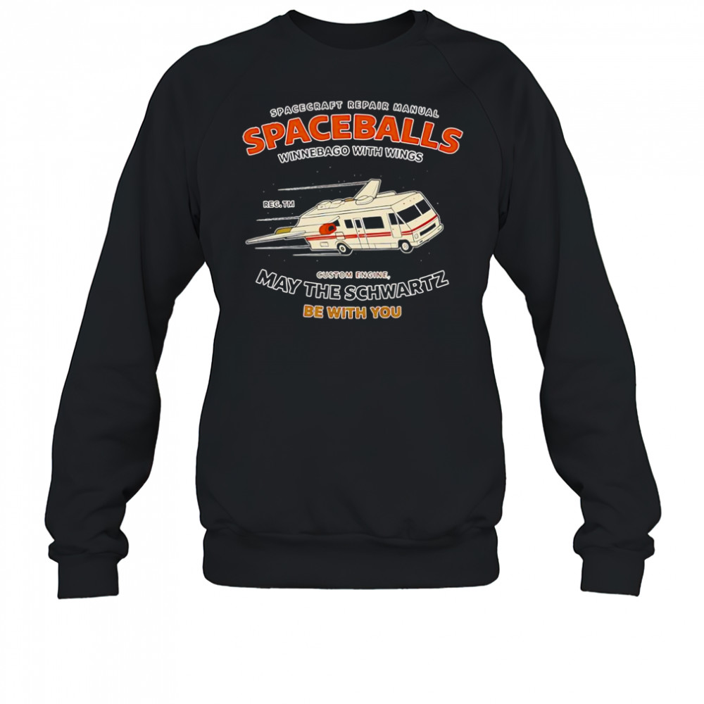 Spacecraft repair manual spaceballs winnebago with wings May the Schwartz be with you shirt Sweatshirt