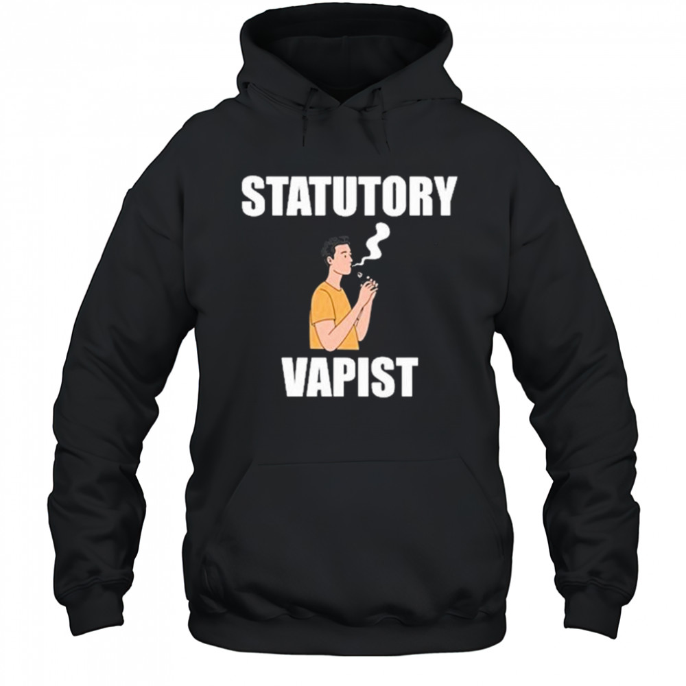Statutory Vapist T-Shirt Hoodie