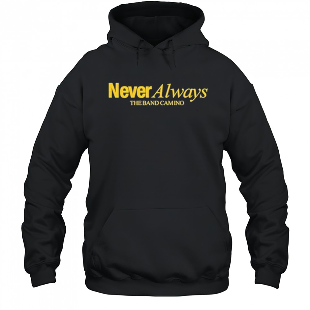 The Band Camino Neveralways T-Shirt Hoodie