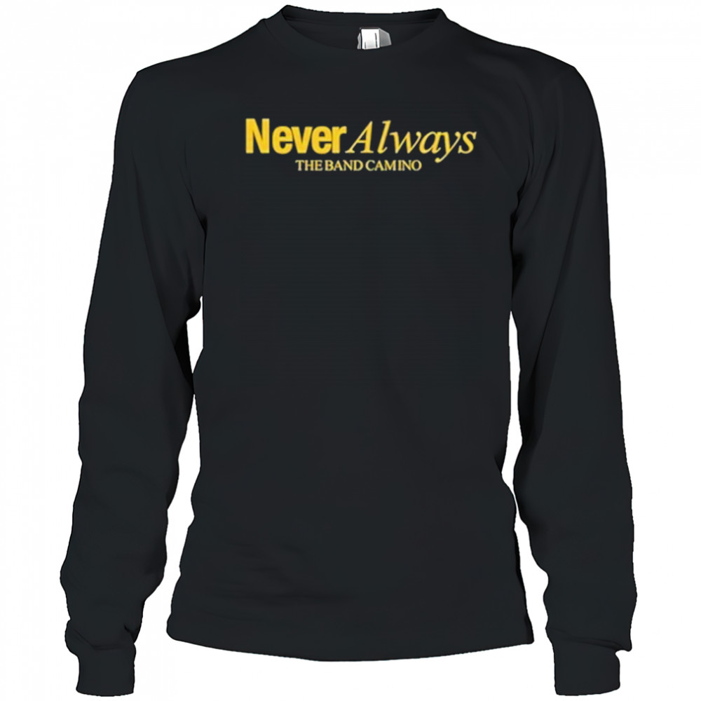 The Band Camino Neveralways T-Shirt Long Sleeved