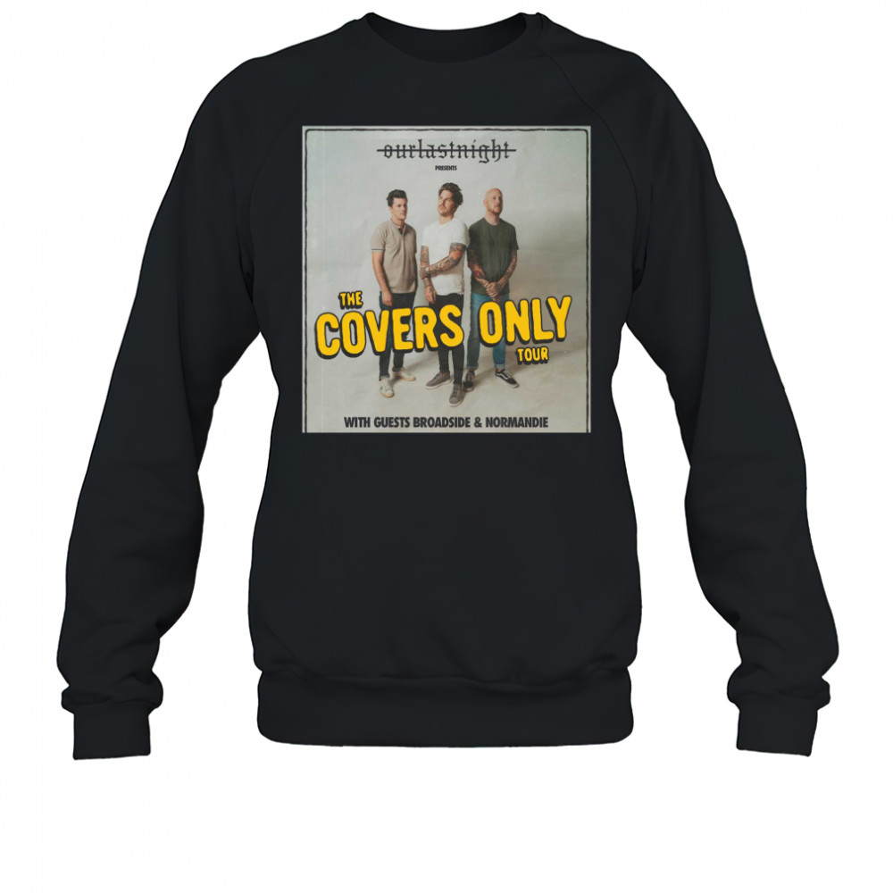The Covers Only Tour Merch, Our Last Night Tour 2024 Shirt, Something In The Orange T-Shirt Sweatshirt