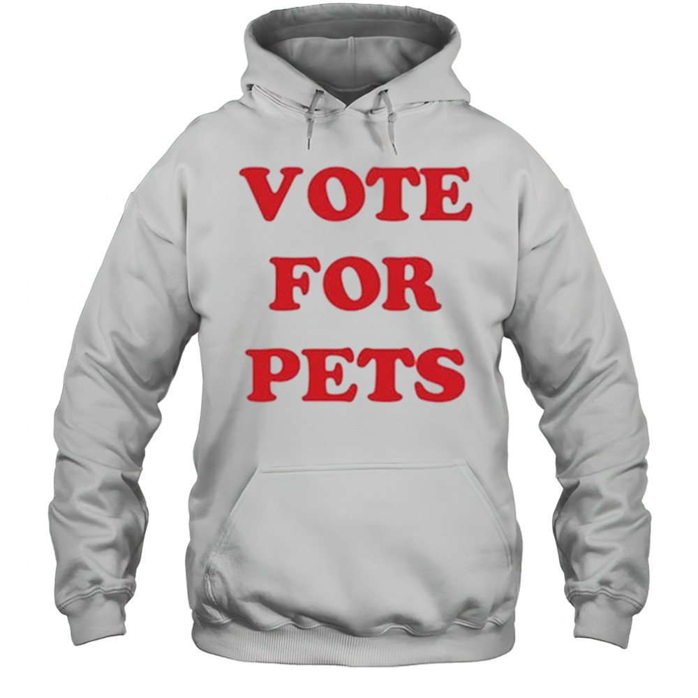 The Kiffness Vote For Pets T-Shirt Hoodie
