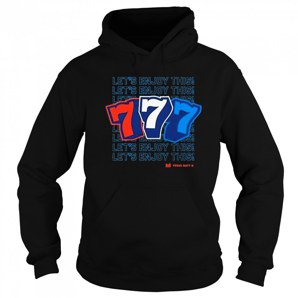 Vegas Matt 777 Let’s Enjoy This T-Shirt Sweatshirt