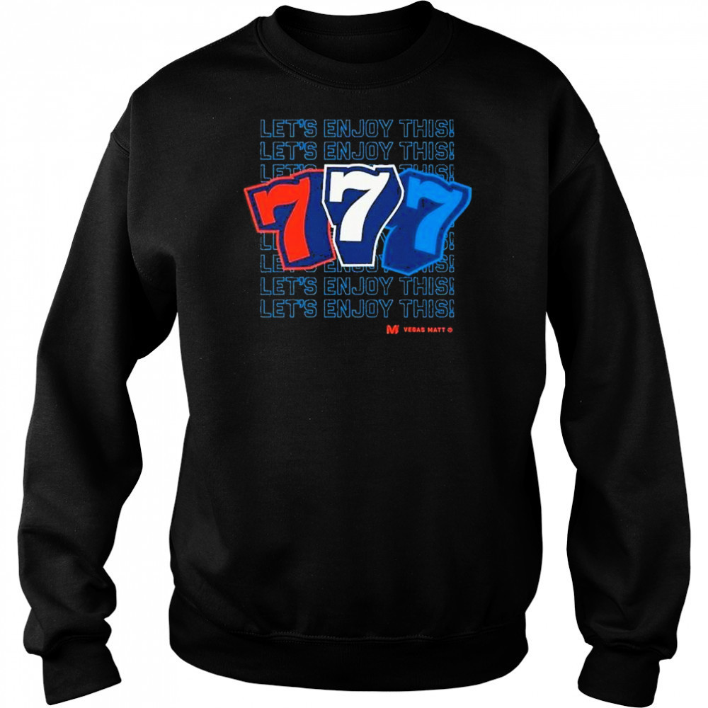 Vegas Matt 777 Let’s Enjoy This T-Shirt Hoodie